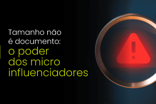 Tamanho não é documento: por que os microinfluenciadores são a nova força do marketing digital