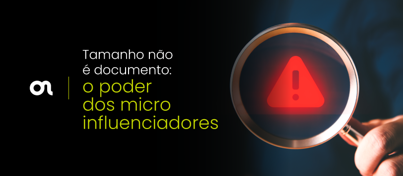Tamanho não é documento: por que os microinfluenciadores são a nova força do marketing digital