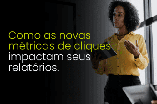 Meta Ads: Como as novas métricas de cliques impactam seus relatórios