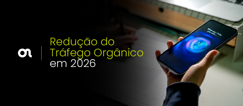 Redução do tráfego orgânico em 2026: como continuar sendo encontrado na era da IA