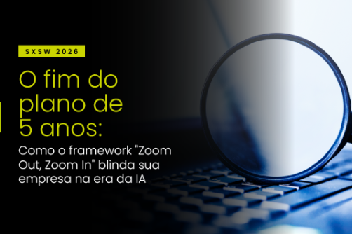 O fim do plano de 5 anos: Como o framework “Zoom Out, Zoom In” blinda sua empresa na era da IA