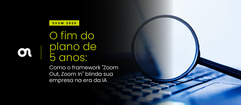 O fim do plano de 5 anos: Como o framework “Zoom Out, Zoom In” blinda sua empresa na era da IA